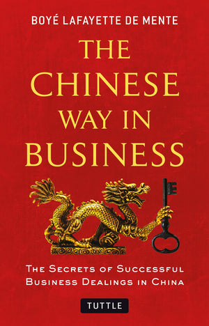 The Chinese Way In Business: Secrets Of Successful Business Dealings In China,New