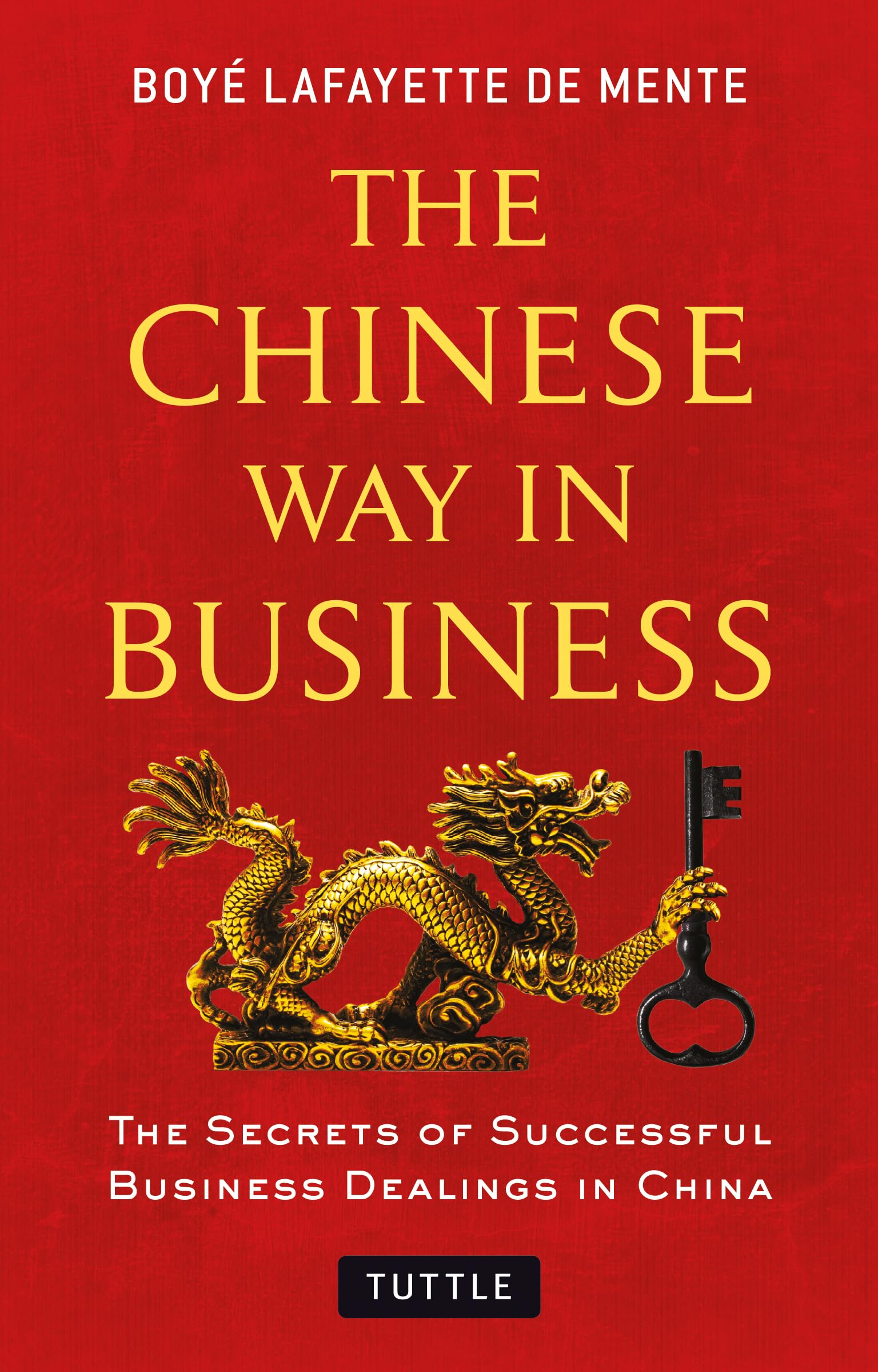 The Chinese Way In Business: Secrets Of Successful Business Dealings In China-used