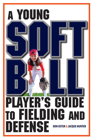 A Young Softball Player'S Guide To Fielding And Defense,New