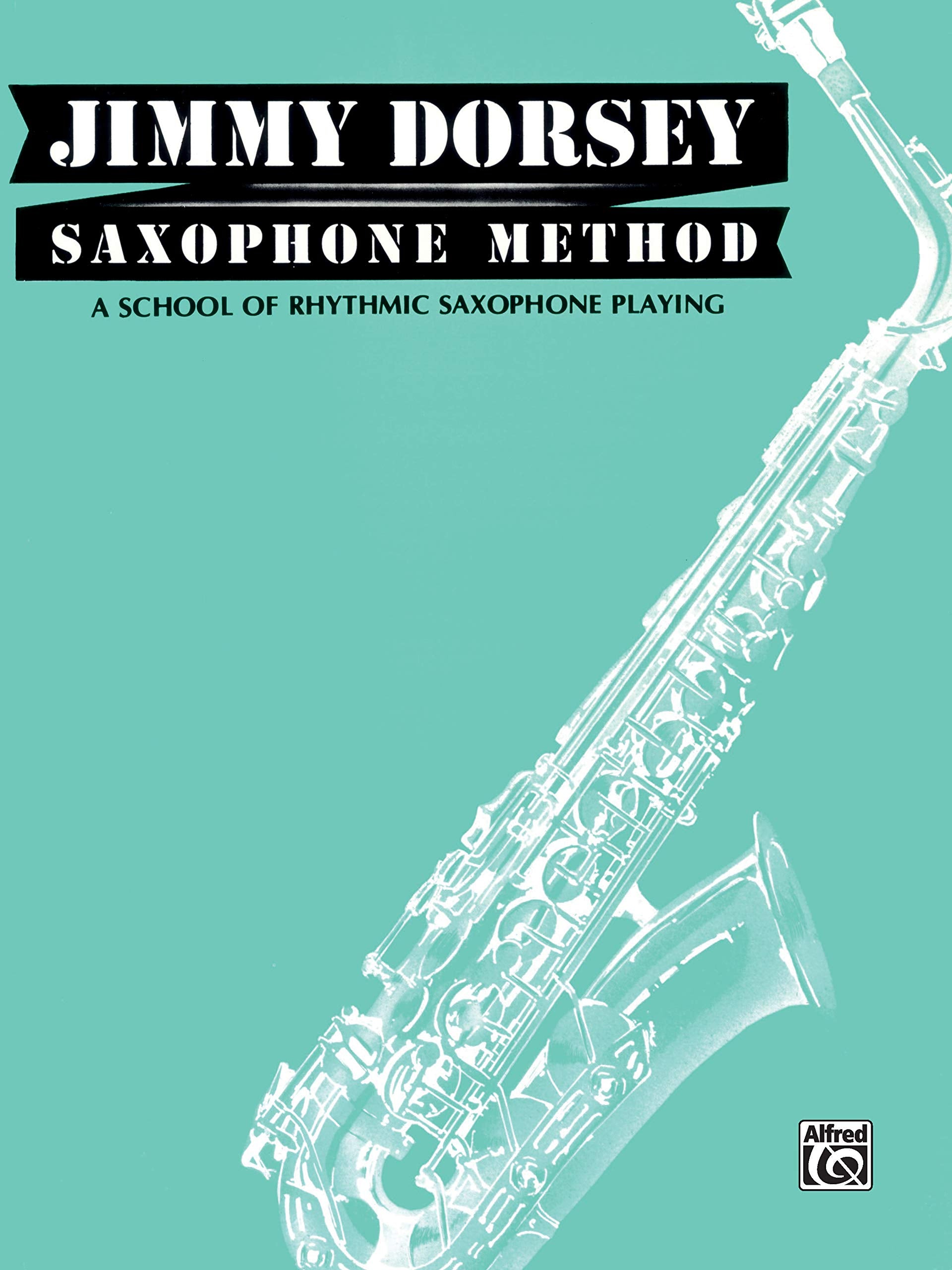 Jimmy Dorsey Saxophone Method (Tenor Saxophone): A School of Rhythmic Saxophone Playing,Used