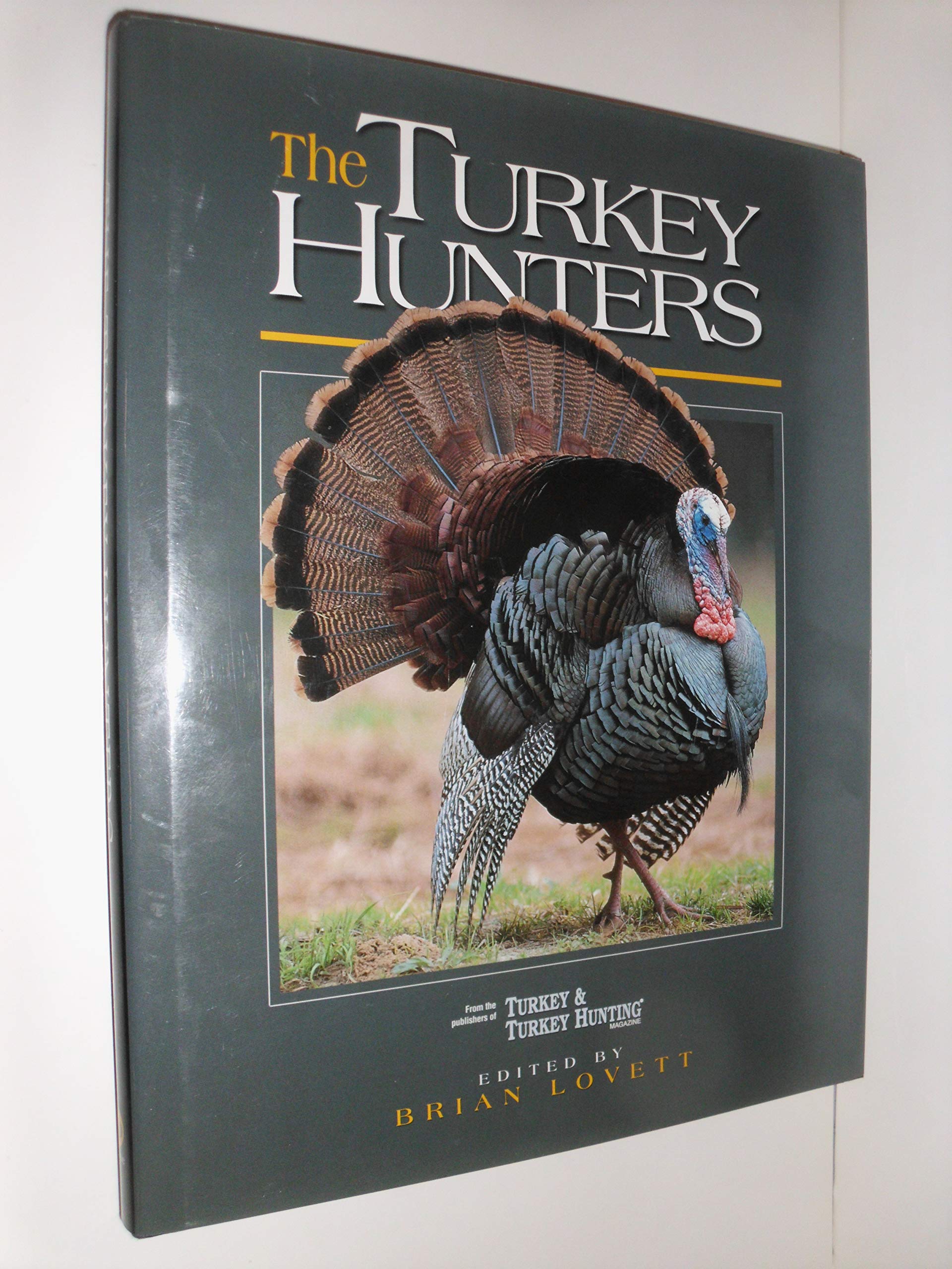 The Turkey Hunters: The Lore, Legacy and Allure of American Turkey Hunting,Used
