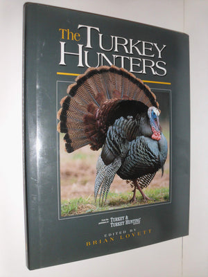 The Turkey Hunters: The Lore, Legacy and Allure of American Turkey Hunting,Used