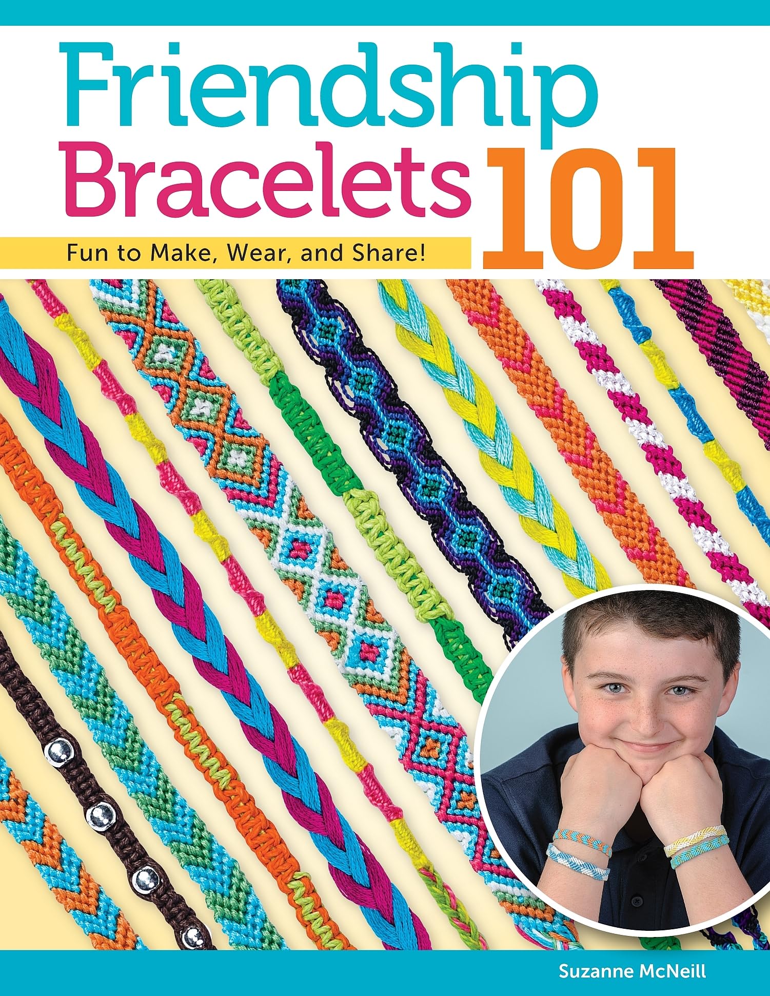 Friendship Bracelets 101: Fun to Make, Wear, and Share! (Design Originals) StepbyStep Instructions for Colorful Knotted Embroi,New