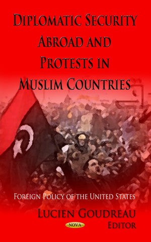 Diplomatic Security Abroad & Protests in Muslim Countries (Foreign Policy of the United States),Used