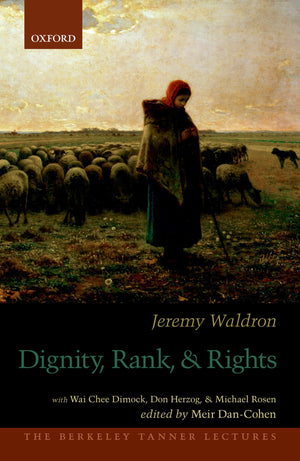Dignity, Rank, and Rights (The Berkeley Tanner Lectures),Used