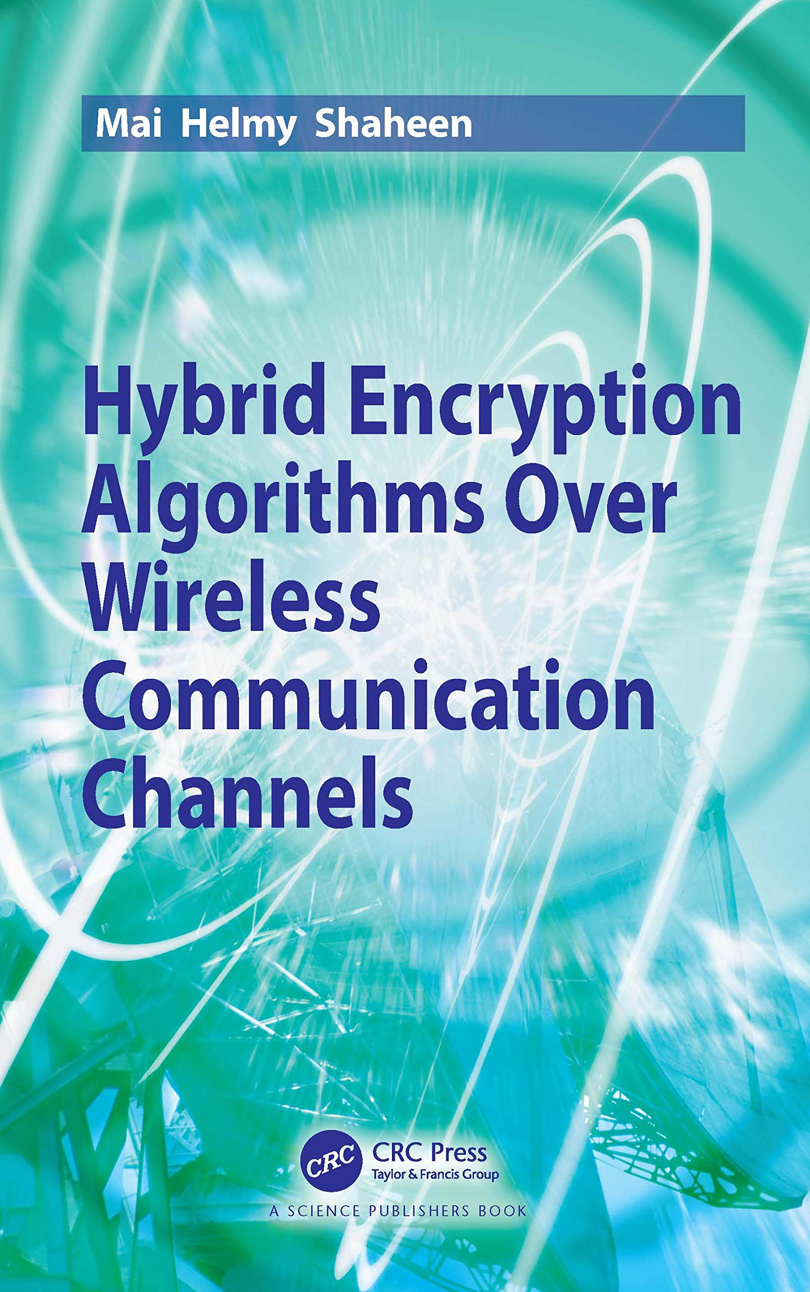 Hybrid Encryption Algorithms over Wireless Communication Channels,Used