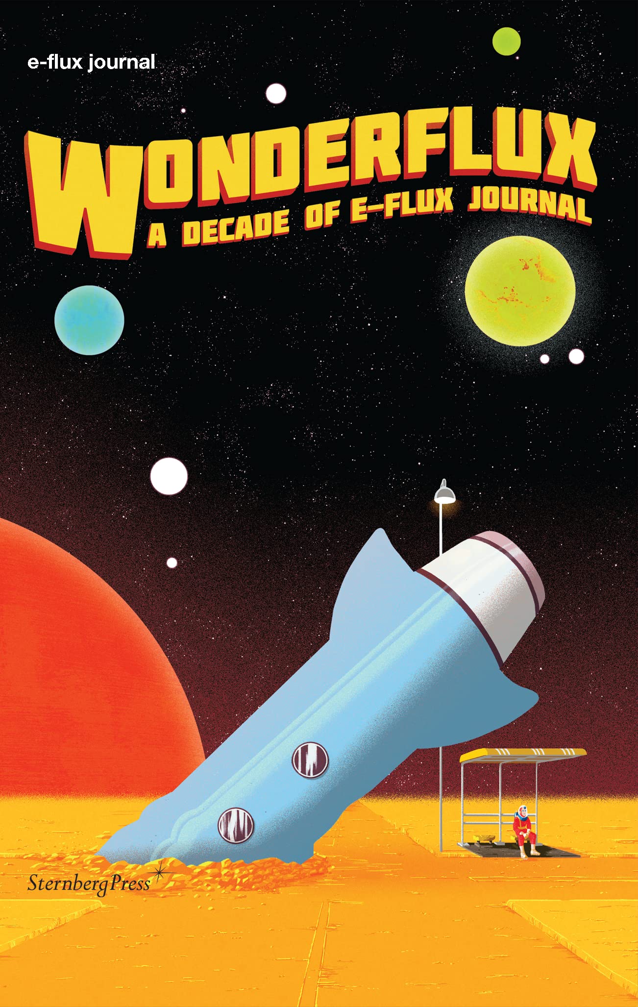 Wonderflux: A Decade of eflux Journal (Sternberg Press / eflux journal),Used
