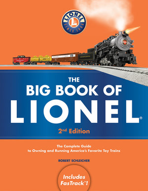 The Big Book of Lionel: The Complete Guide to Owning and Running Americas Favorite Toy Trains, Second Edition