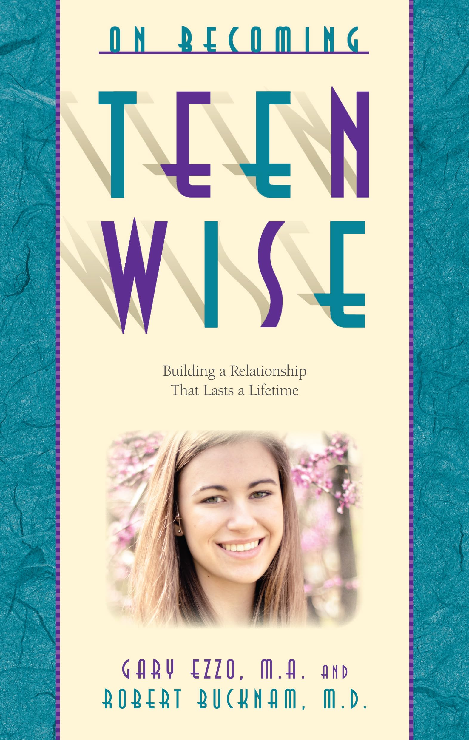 On Becoming Teen Wise: Building a Relationship That Lasts a Lifetime,Used