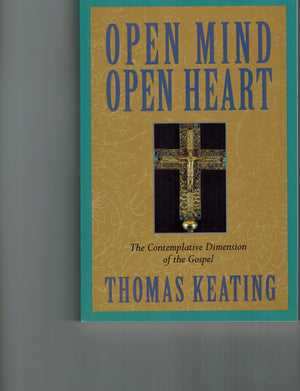 Open Mind, Open Heart: The Contemplative Dimension of the Gospel,New