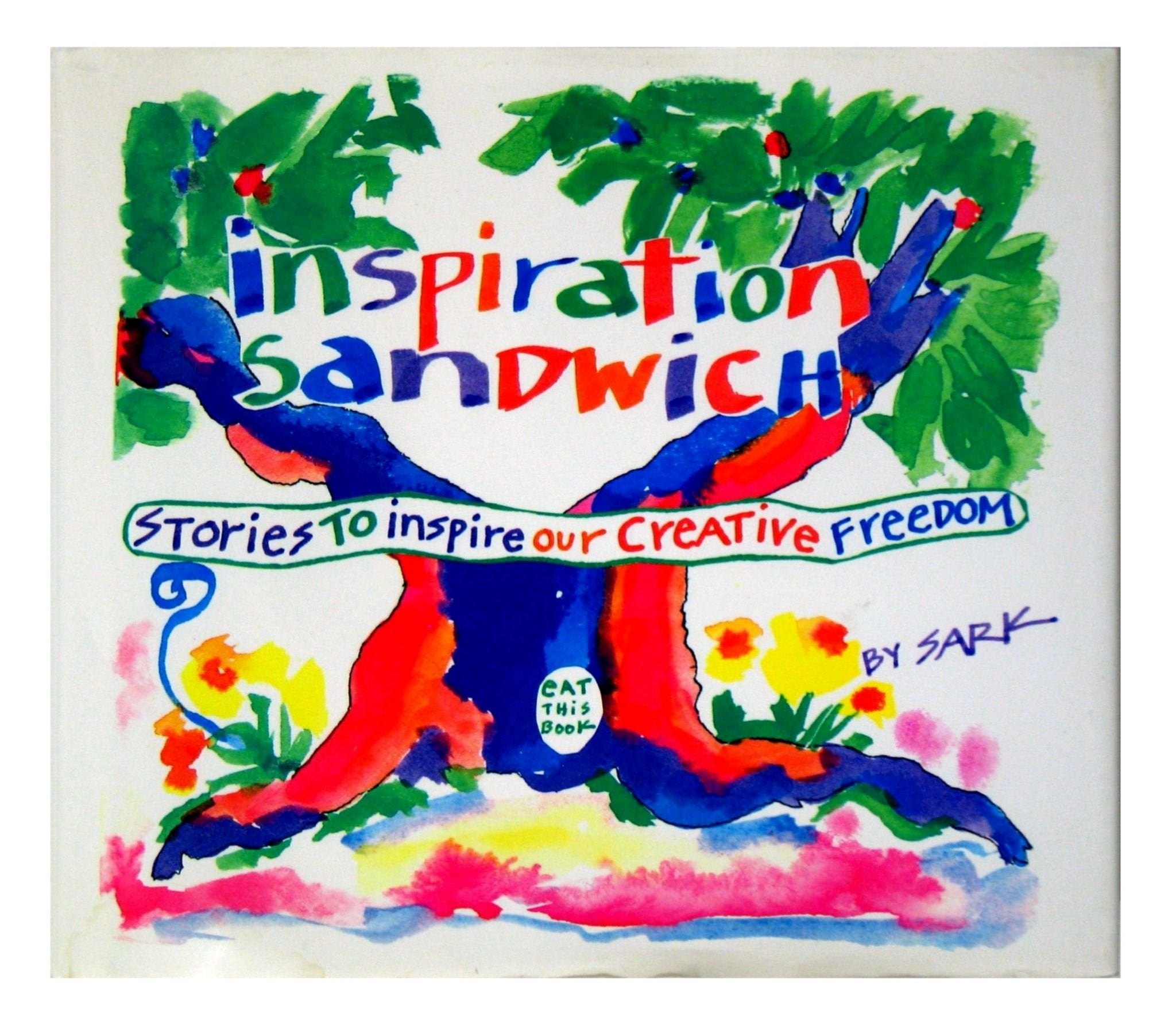 Inspiration Sandwich: Stories To Inspire Our Creative Freedom,New