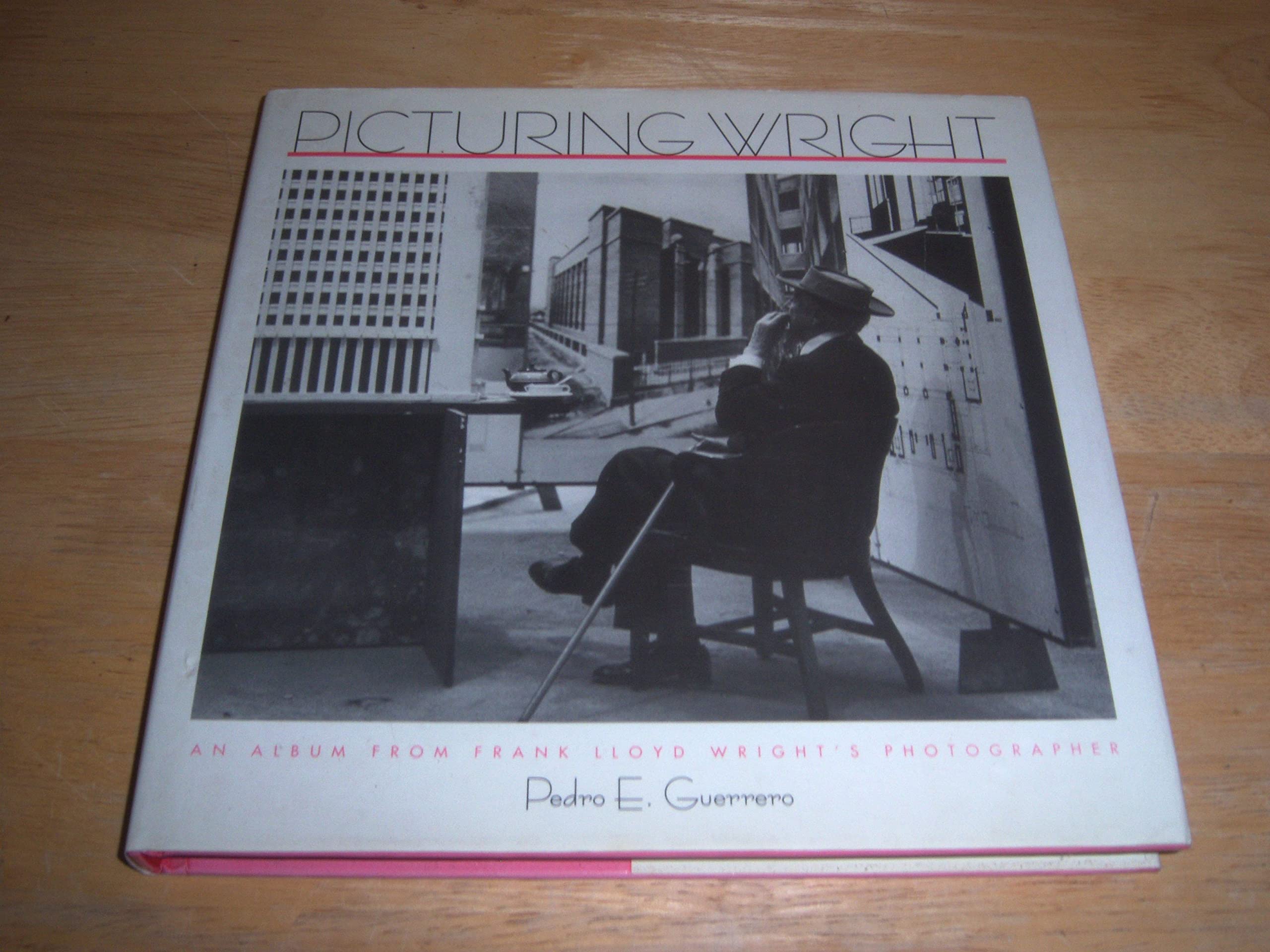 Picturing Wright: An Album from Frank Lloyd Wright's Photographer,New