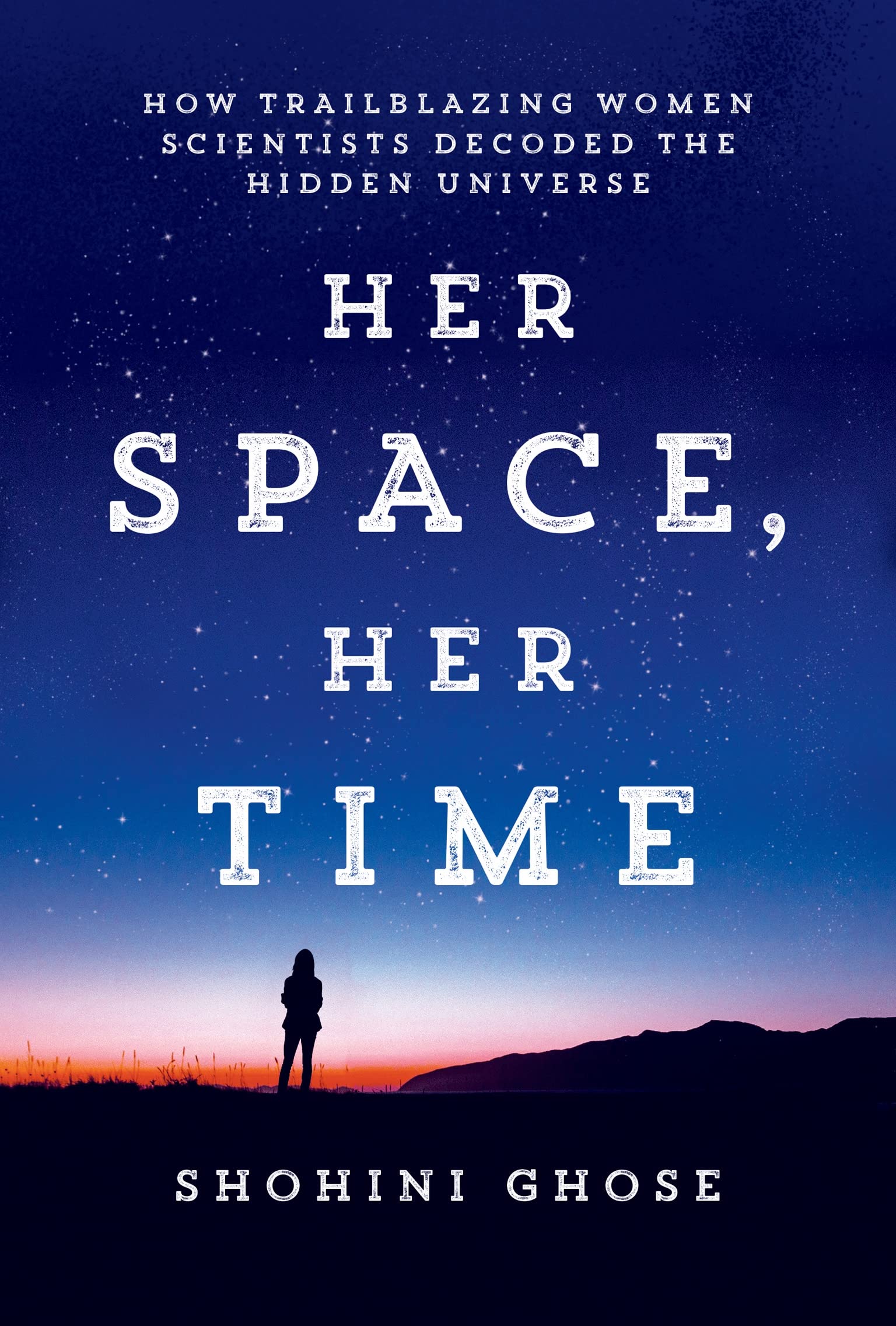Her Space, Her Time: How Trailblazing Women Scientists Decoded The Hidden Universe,Used