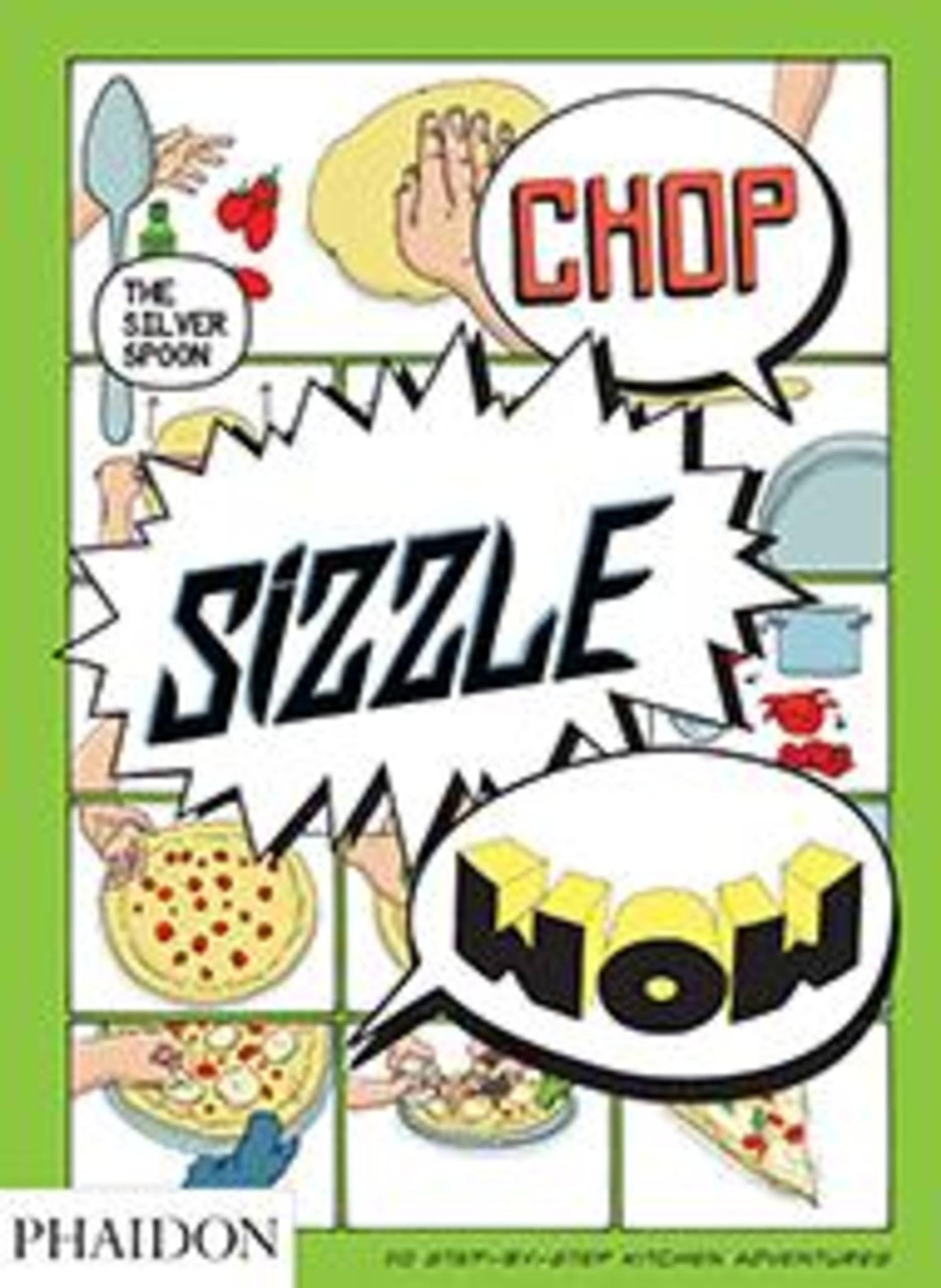 Chop, Sizzle, Wow: The Silver Spoon Comic Cookbook,Used