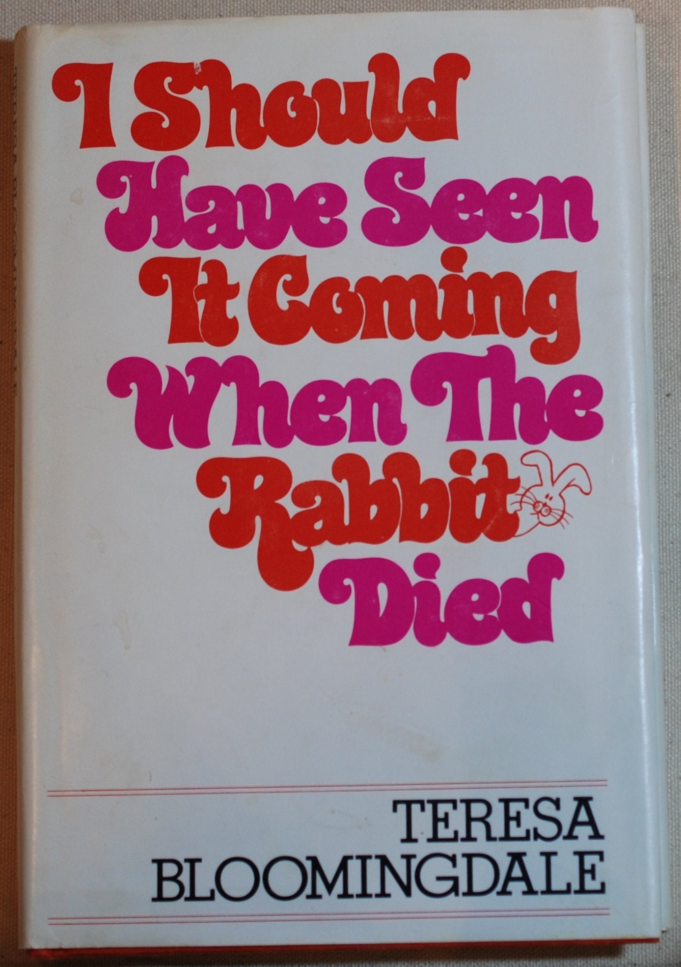 I Should Have Seen It Coming When the Rabbit Died,New