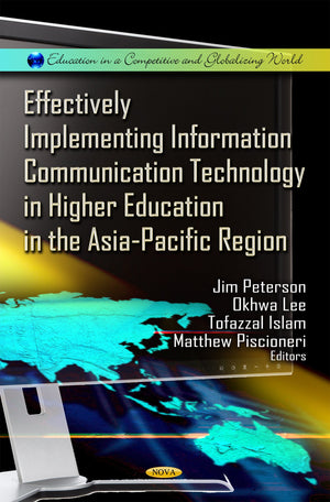 Effectively Implementing Information Communication Technology in Higher Education in the AsiaPacific Region (Education in a Com,Used
