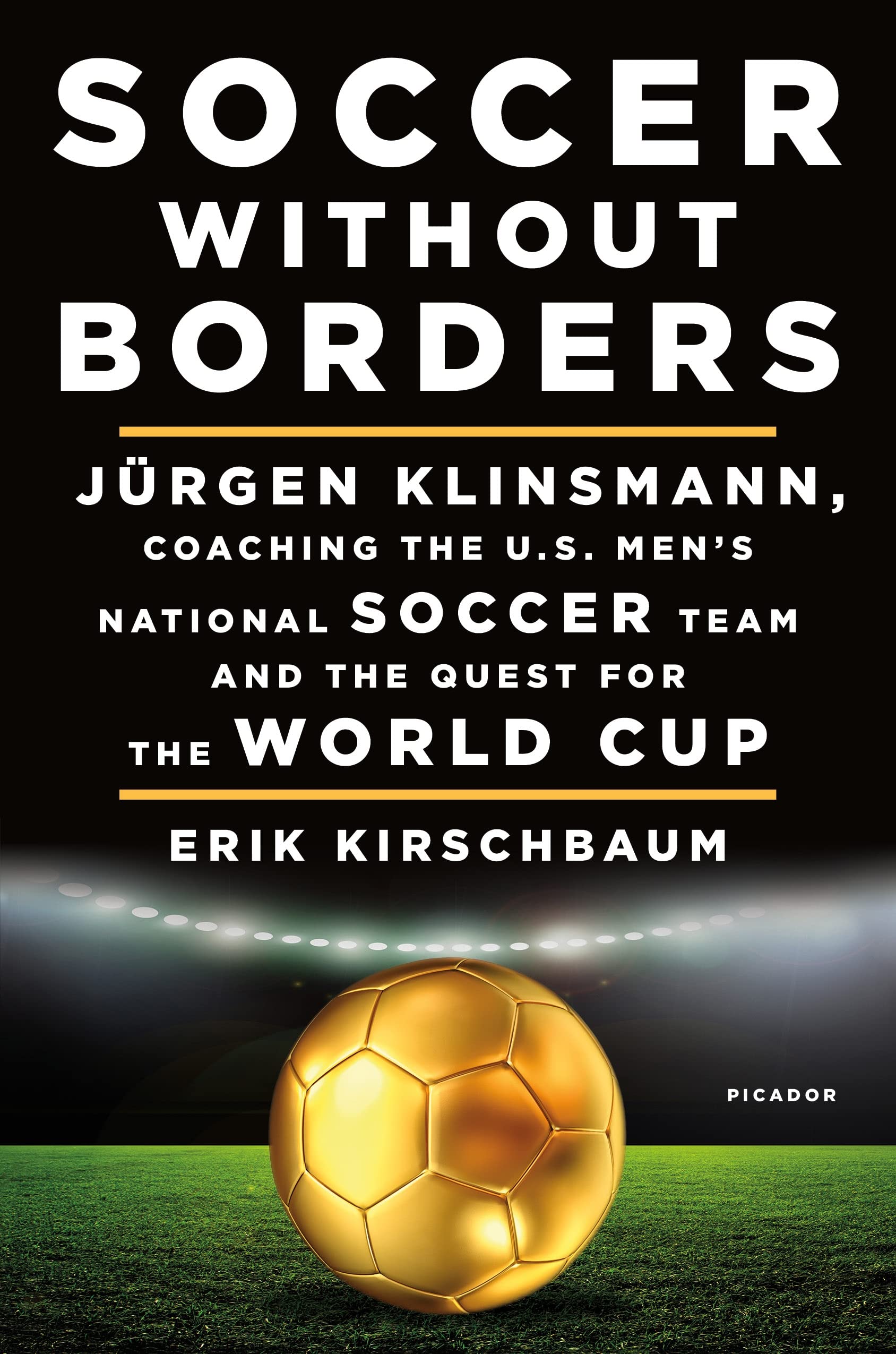 Soccer Without Borders: Jrgen Klinsmann, Coaching the U.S. Men's National Soccer Team and the Quest for the World Cup,Used