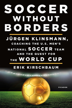 Soccer Without Borders: Jrgen Klinsmann, Coaching the U.S. Men's National Soccer Team and the Quest for the World Cup,Used