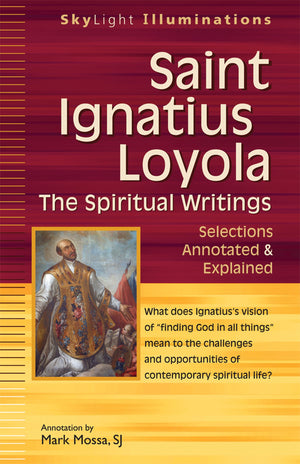 Saint Ignatius Loyolathe Spiritual Writings: Selections Annotated & Explained (Skylight Illuminations),Used