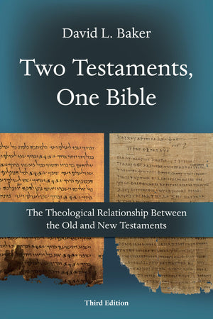 Two Testaments, One Bible: The Theological Relationship Between The Old And New Testaments,New