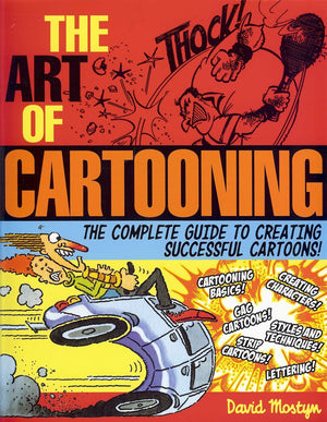 The Art of Cartooning: The Complete Guide to Drawing Successful Cartoons!,New