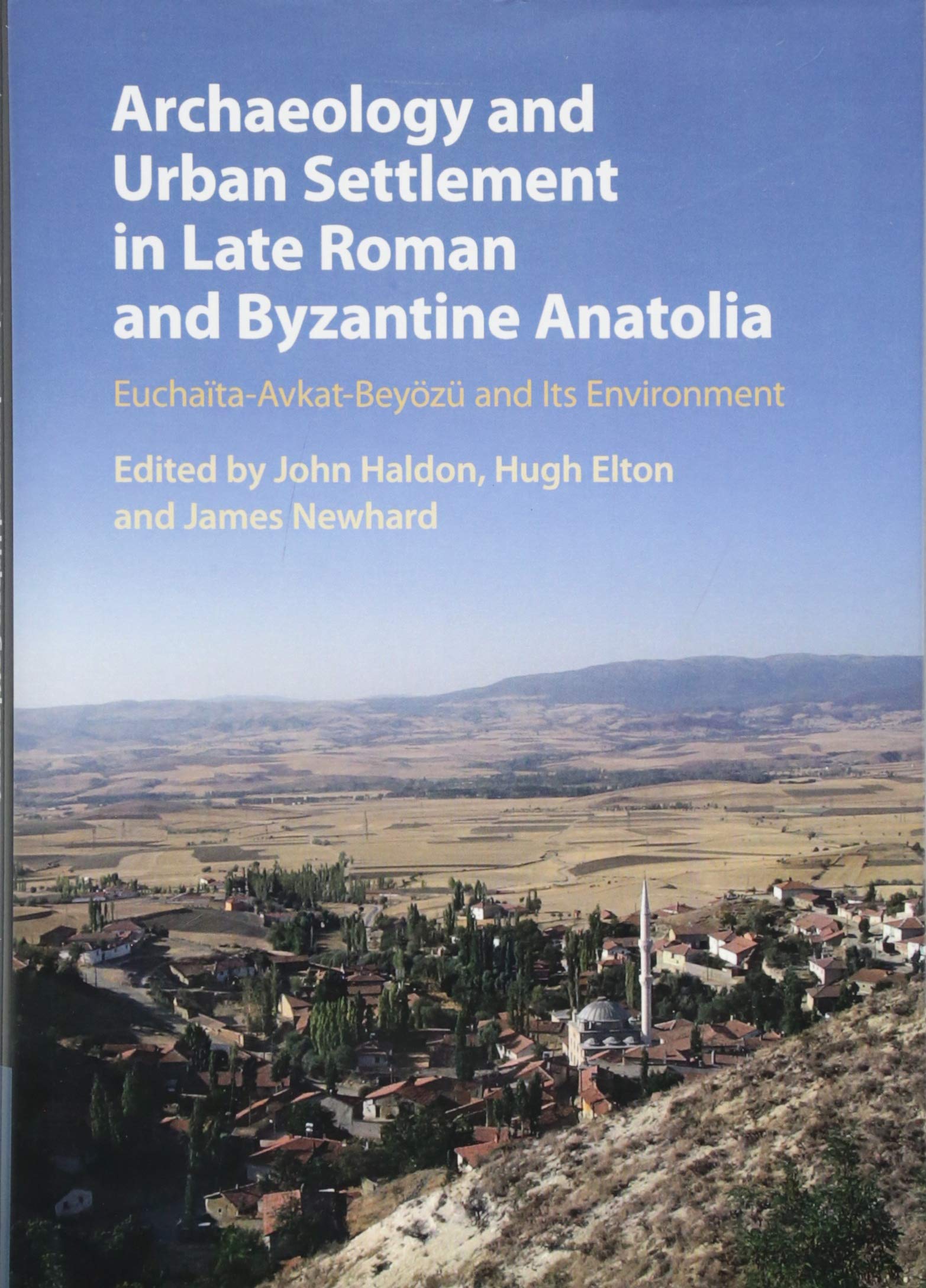 Archaeology and Urban Settlement in Late Roman and Byzantine Anatolia: EuchataAvkatBeyz and its Environment,Used