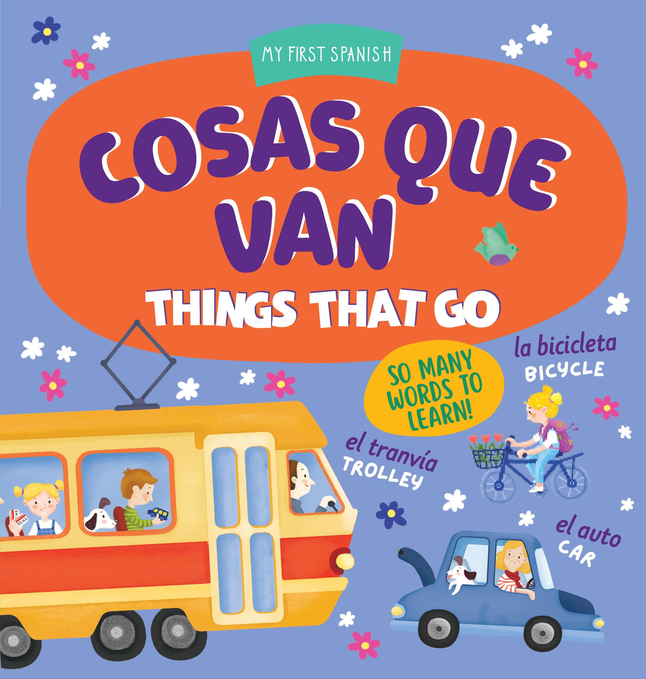 Cosas Que Van / Things That Go: So Many Words To Learn! (My First Spanish) (English And Spanish Edition)