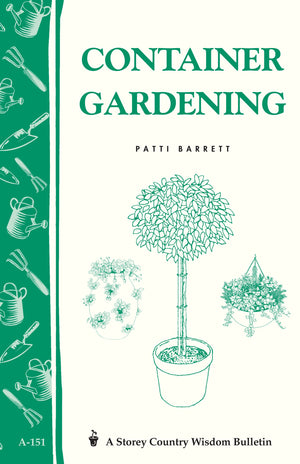 Container Gardening: Storey Country Wisdom Bulletin A151
