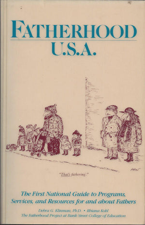 Fatherhood U.S.A.: The First National Guide to Programs, Services, and Resources for and About Fathers,Used