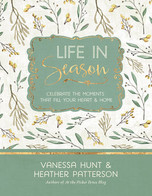 Life In Season: Celebrate The Moments That Fill Your Heart & Home