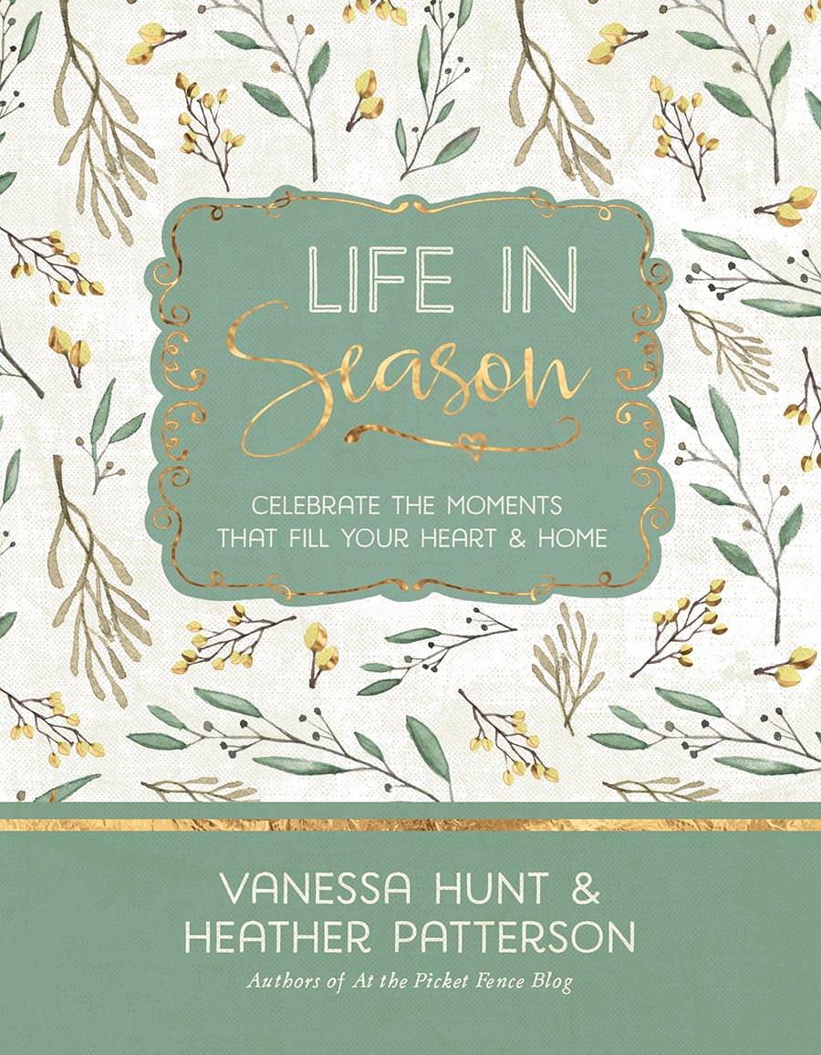 Life In Season: Celebrate The Moments That Fill Your Heart & Home