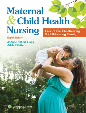 Maternal and Child Health Nursing: Care of the Childbearing and Childrearing Family,New