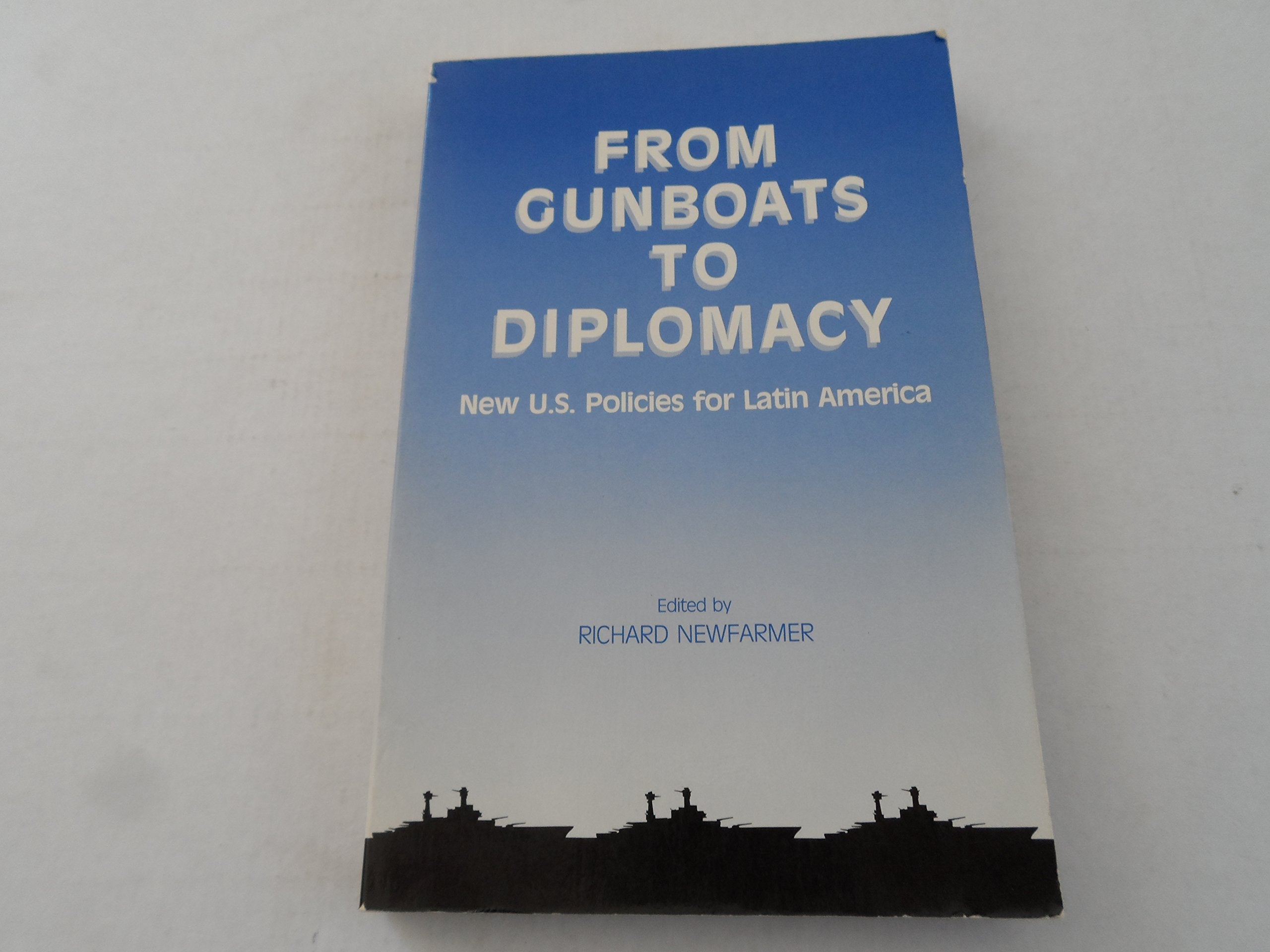 From Gunboats to Diplomacy: New U.S. Policies for Latin America,Used