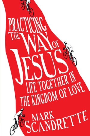 Practicing the Way of Jesus: Life Together in the Kingdom of Love,Used
