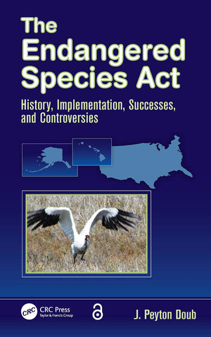 The Endangered Species Act: History, Implementation, Successes, and Controversies,New