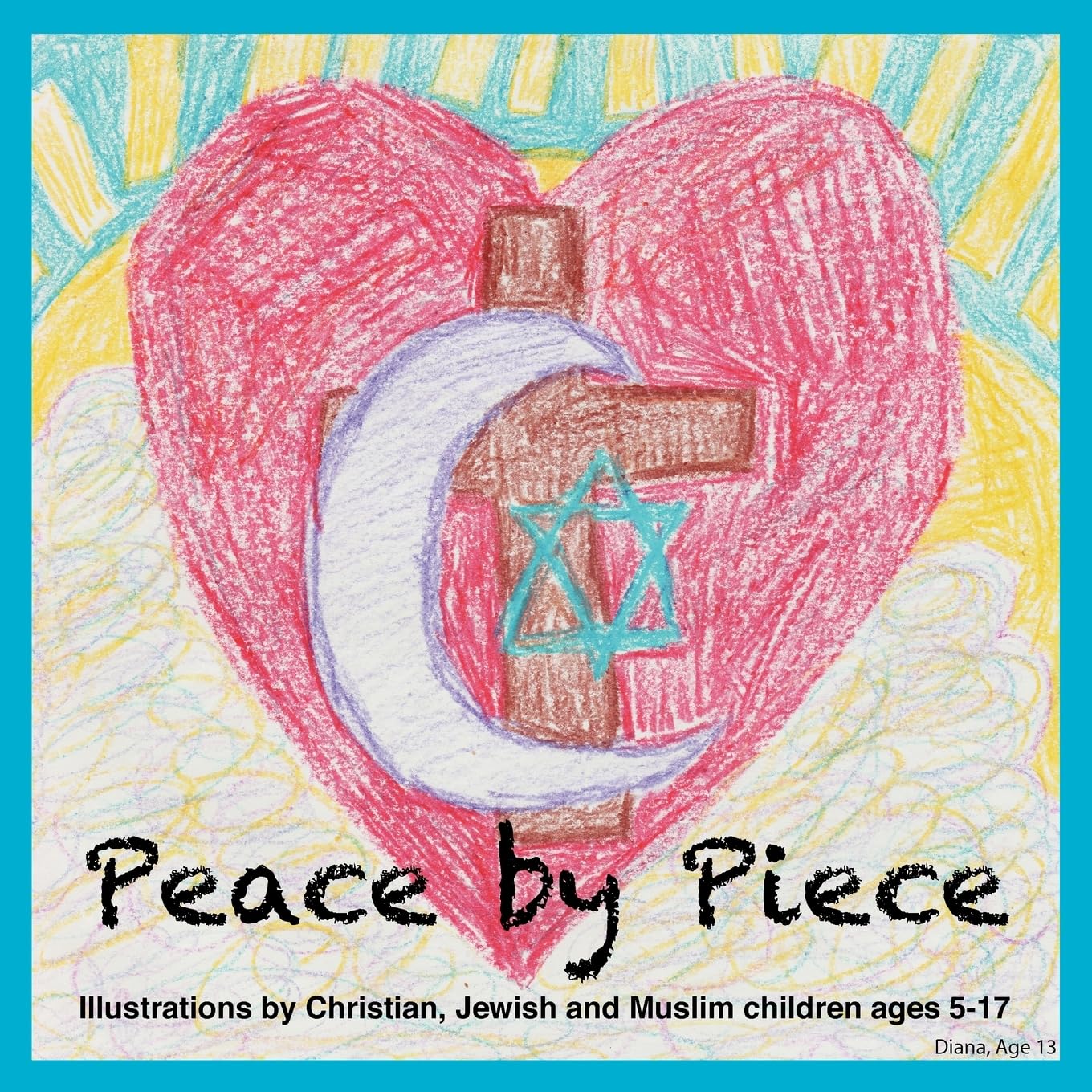 Peace by Piece: Illustrations by Christian, Jewish and Muslim children ages 517,Used