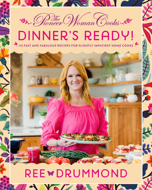 The Pioneer Woman Cooksdinner'S Ready!: 112 Fast And Fabulous Recipes For Slightly Impatient Home Cooks (The Pioneer Woman Cook