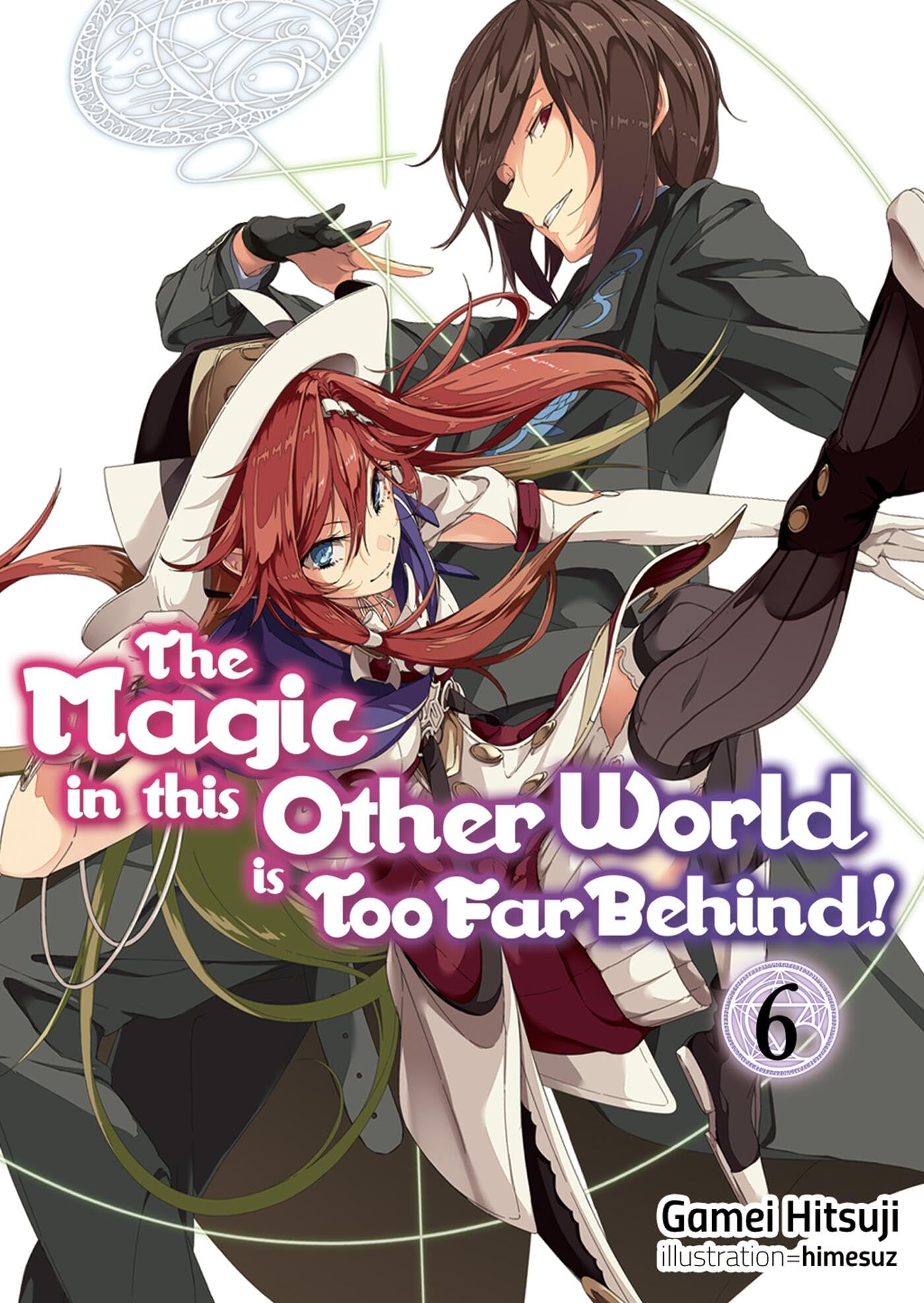 The Magic In This Other World Is Too Far Behind! Volume 6 (Light Novel) (Volume 6)
