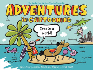 Adventures In Cartooning: Create A World (Adventures In Cartooning, 3),Used