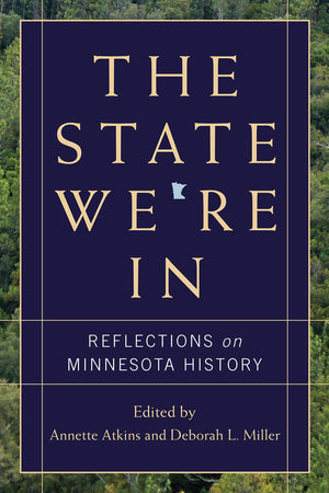 The State We'Re In: Reflections On Minnesota History,New