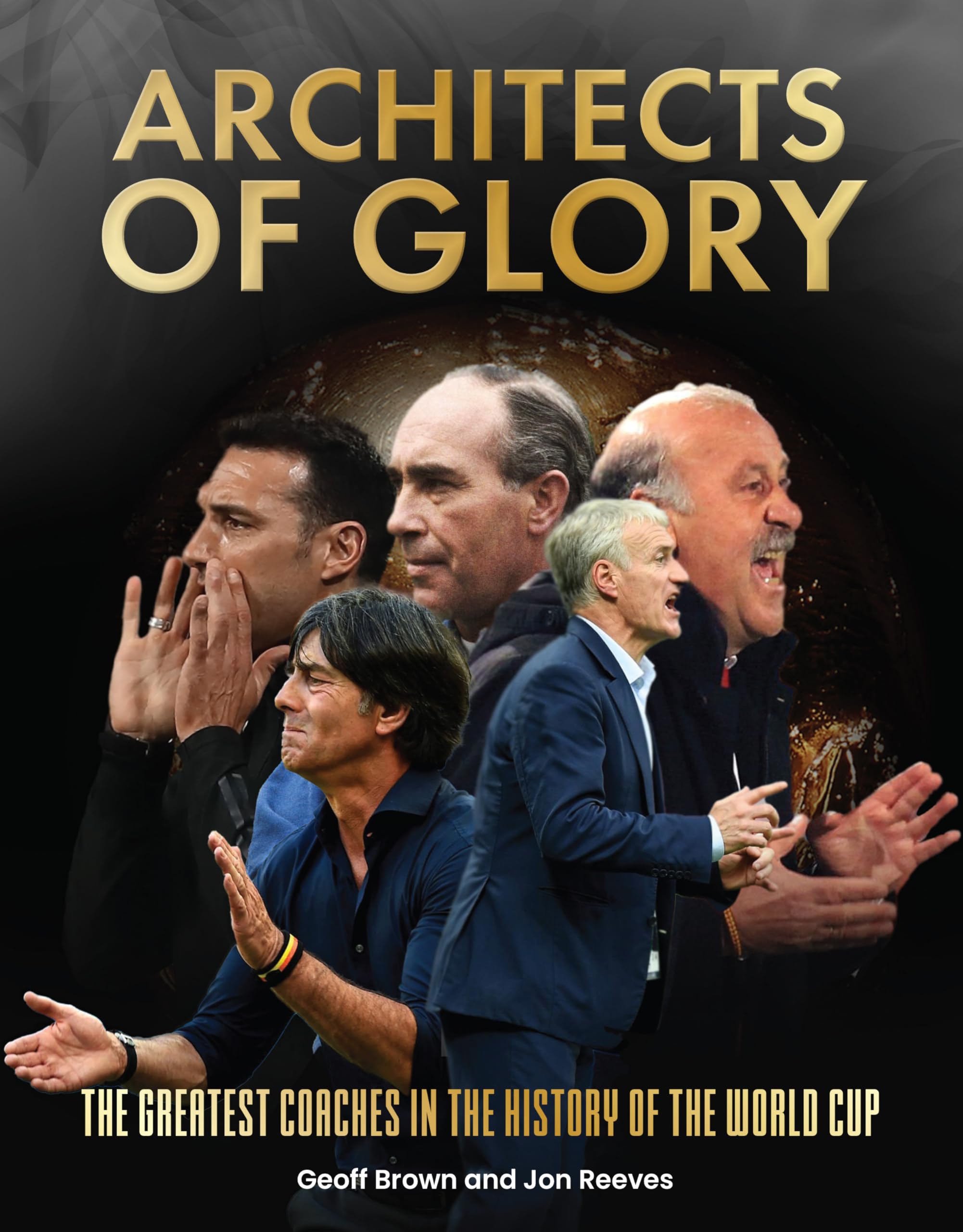 Architects Of Glory  The Greatest Coaches In The History Of The World Cup