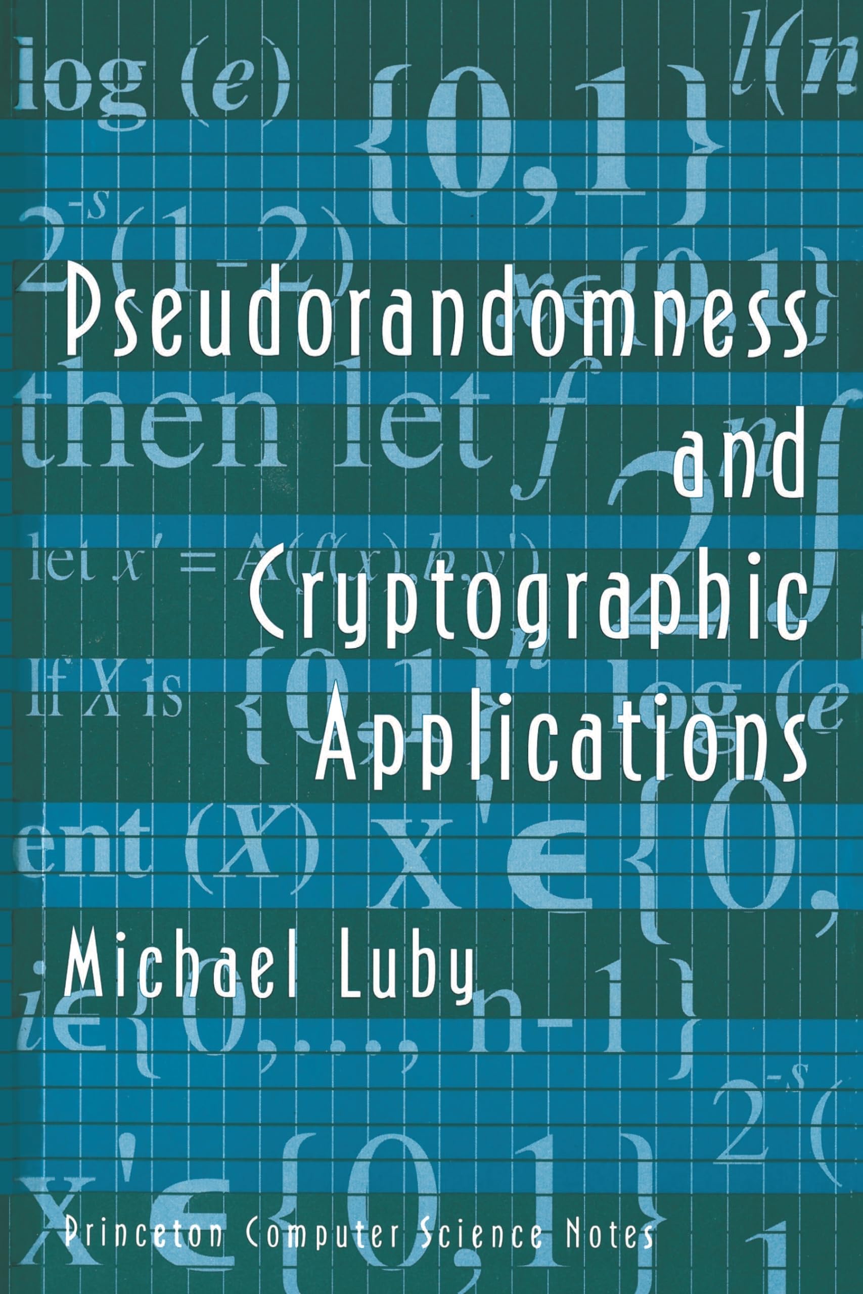 Pseudorandomness and Cryptographic Applications (Princeton Computer Science Notes),New