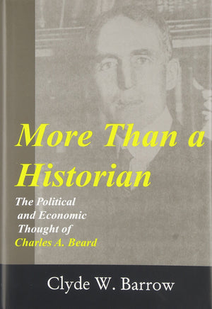 More than a Historian: The Political and Economic Thought of Charles A.Beard,Used