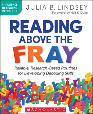 Reading Above The Fray: Reliable, Researchbased Routines For Developing Decoding Skills