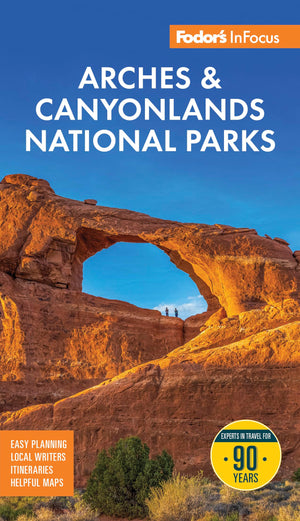 FodorS Infocus Arches & Canyonlands National Parks: With Moab (FullColor Travel Guide)