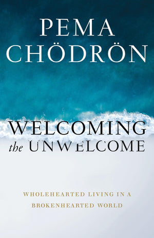 Welcoming the Unwelcome: Wholehearted Living in a Brokenhearted World,Used
