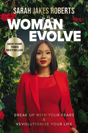 Woman Evolve: Break Up With Your Fears And Revolutionize Your Life,New
