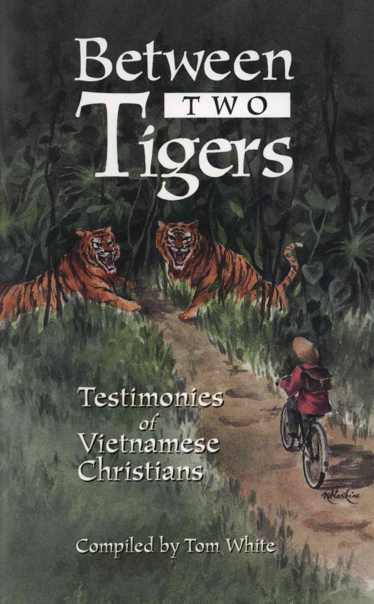 Between Two Tigers: Testimonies Of Vietnamese Christians,New