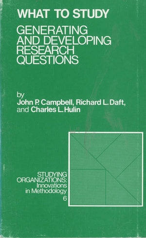 What to Study: Generating and Developing Research Questions (Studying Organizations),Used