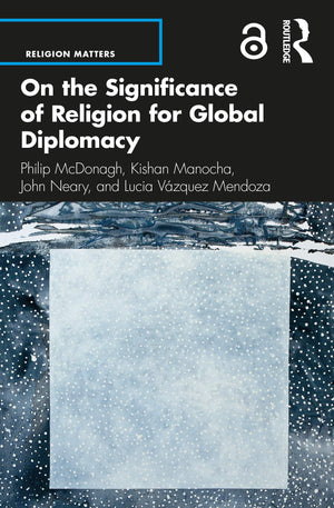 On the Significance of Religion for Global Diplomacy (Religion Matters),Used